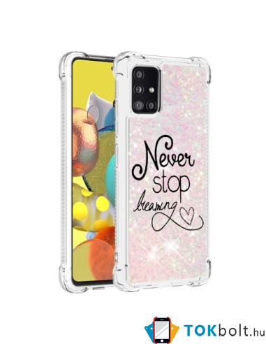 Mozgó csillámos telefontok Samsung Galaxy A51 készülékhez - NEVER STOP DREAMING
